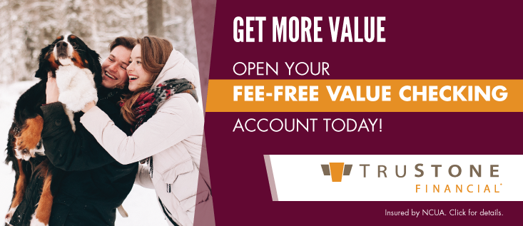 Get More Value. Open Your fee-free value checking account today!