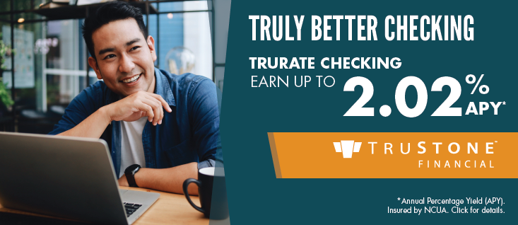 TruRate Checking Earn Up to 2.02% APY